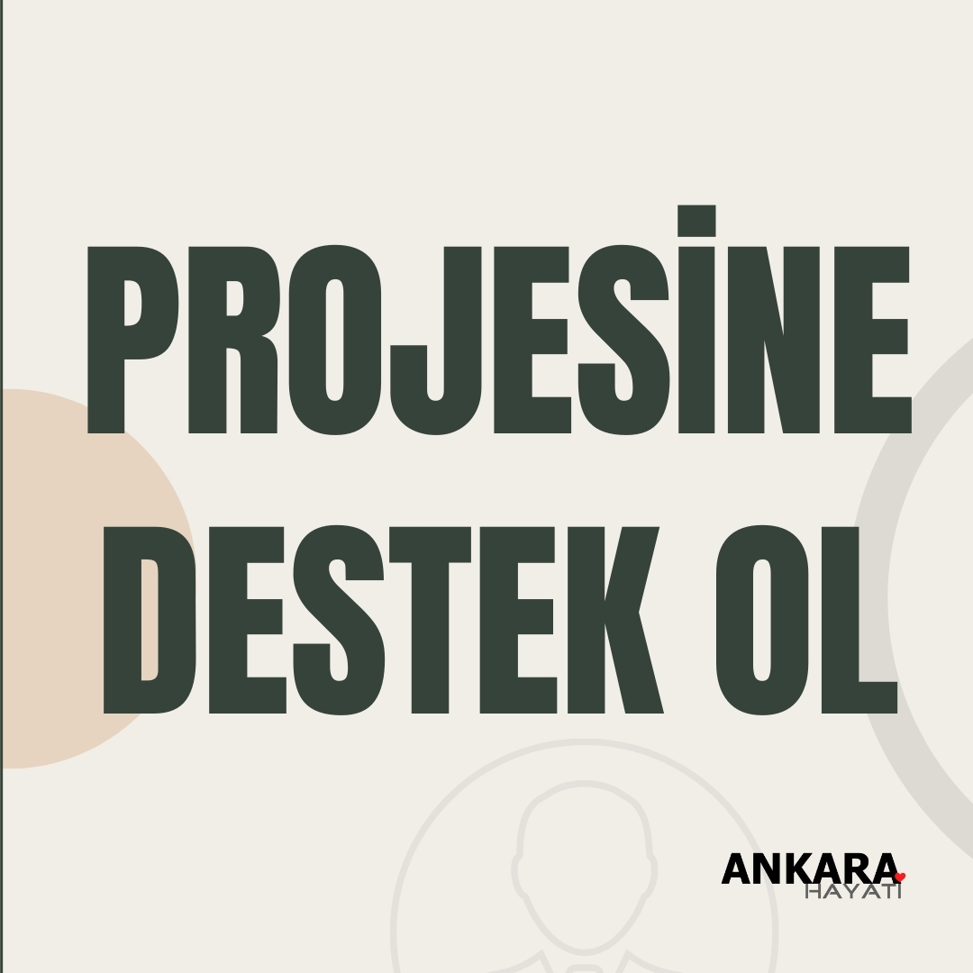 Ankara Hayatı Projesine Destek Ol