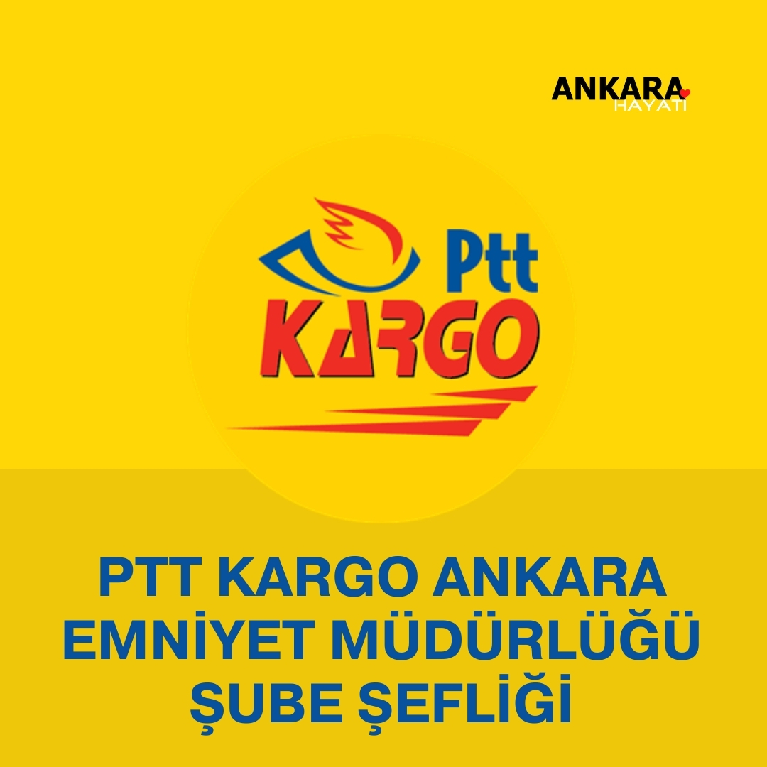 PTT Kargo Ankara Emniyet Müdürlüğü Şube Şefliği