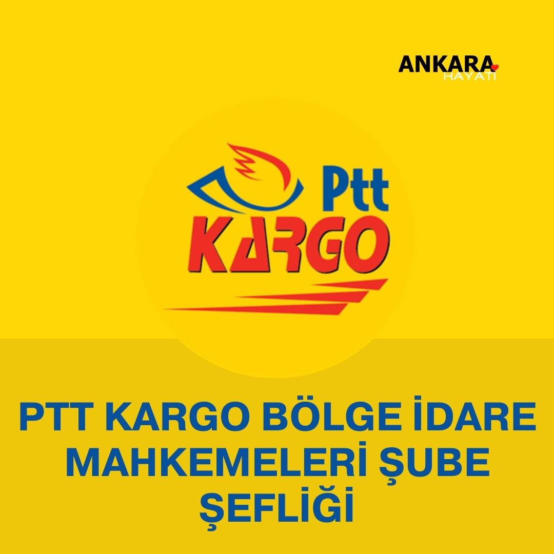 PTT Kargo  Bölge İdare Mahkemeleri Şube Şefliği