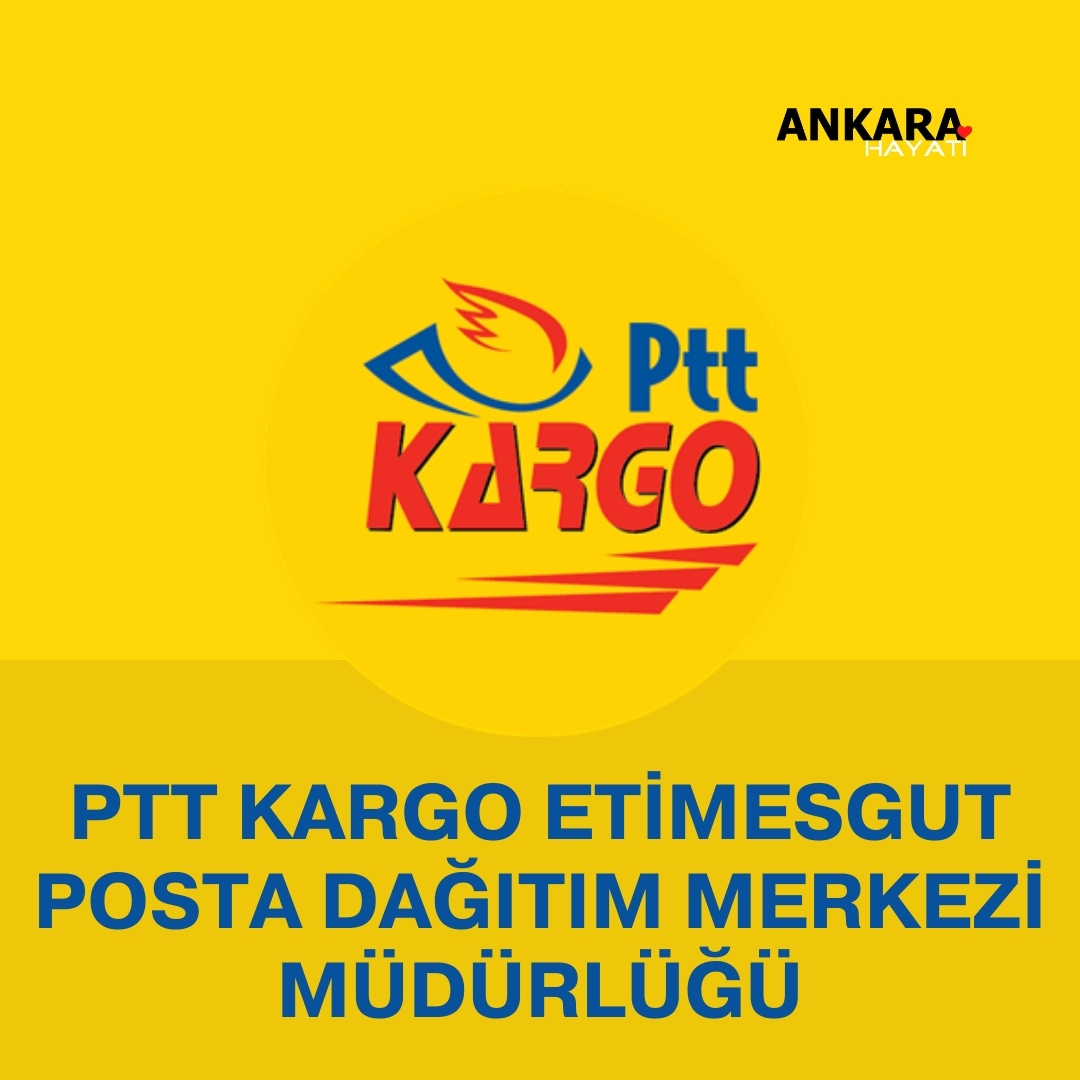 PTT Kargo  Etimesgut Posta Dağıtım Merkezi Müdürlüğü