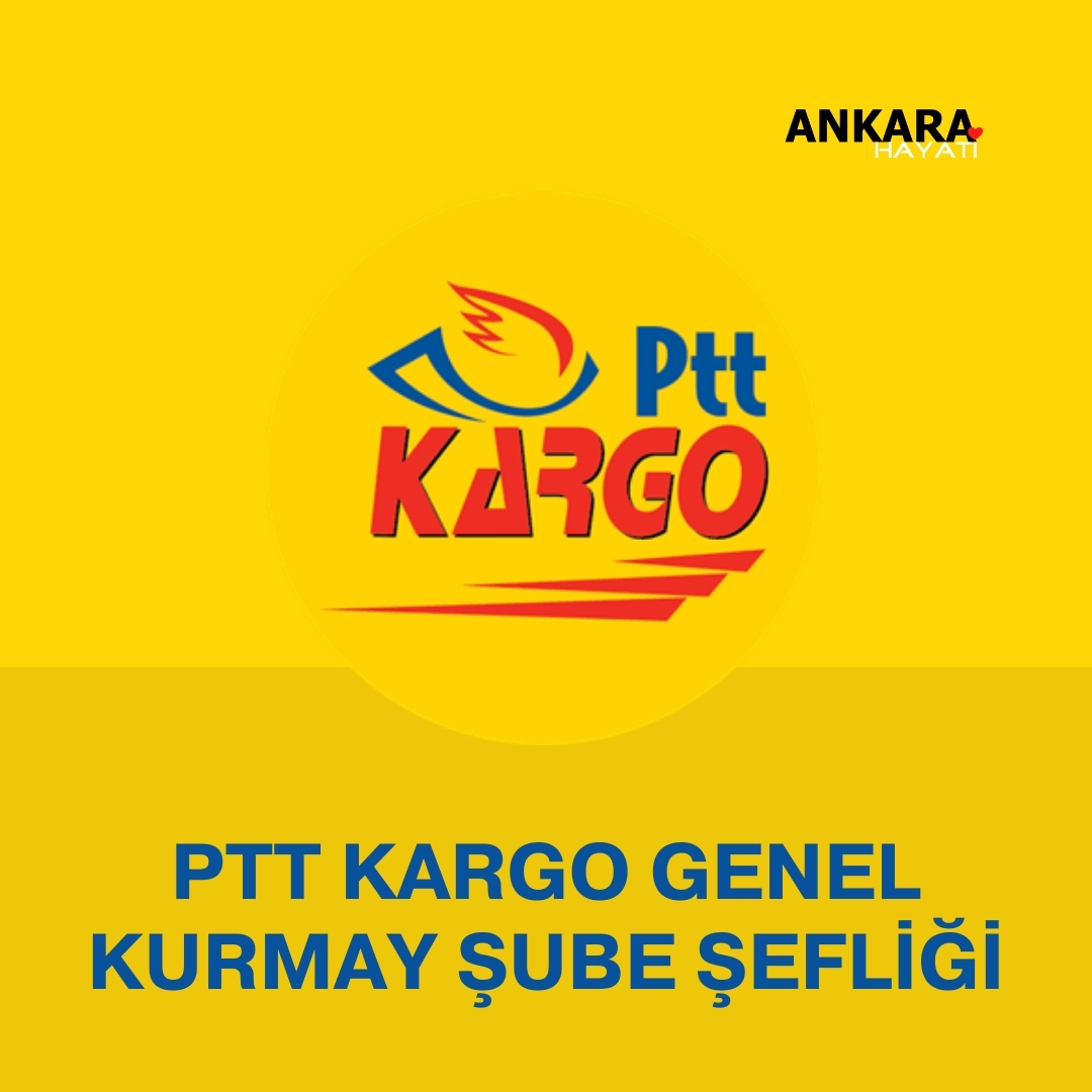 PTT Kargo Genel Kurmay Şube Şefliği 