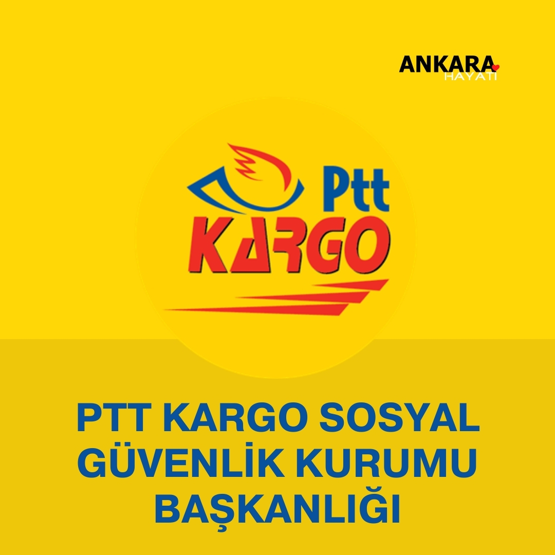 PTT Kargo Sosyal Güvenlik Kurumu Başkanlığı