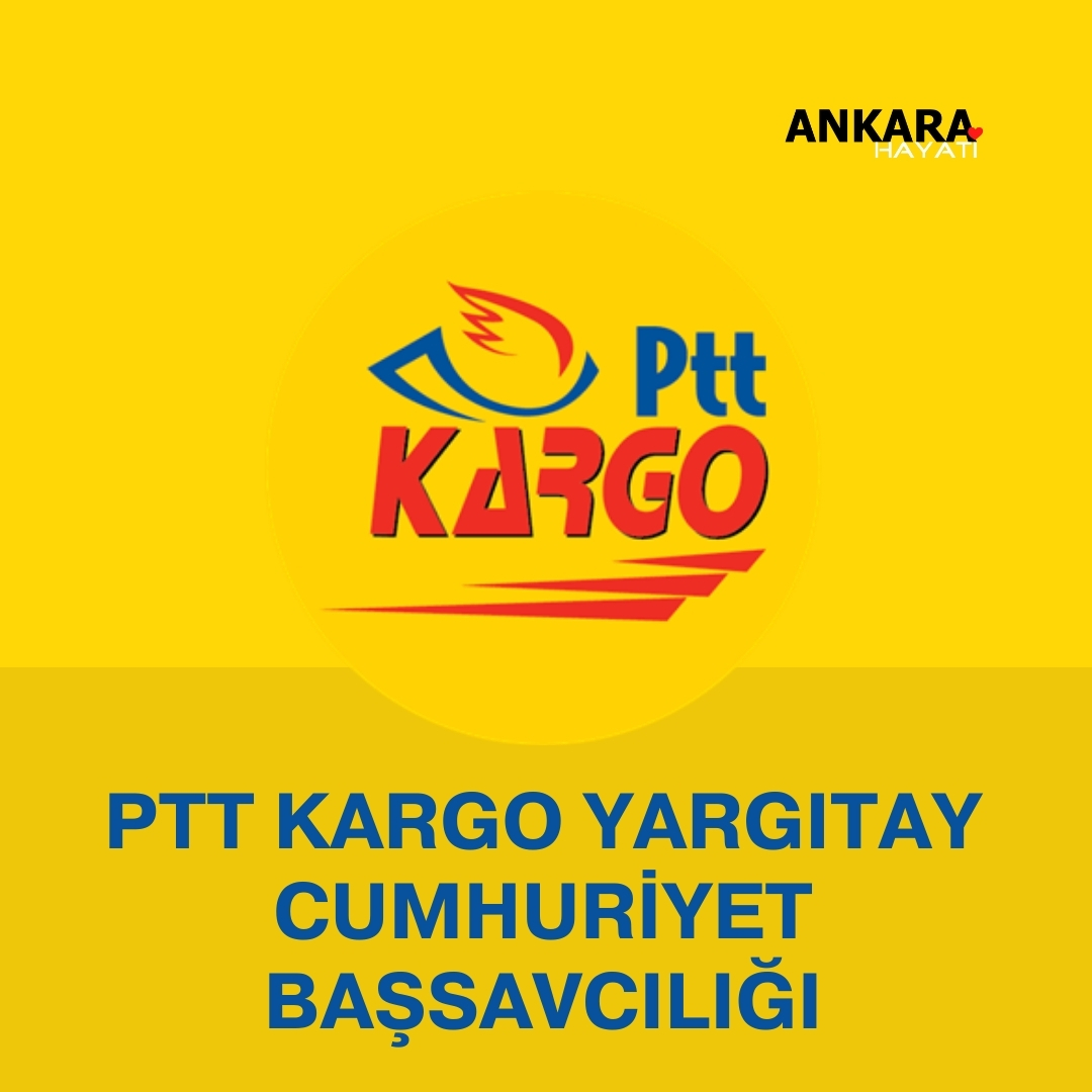 PTT Kargo Yargıtay Cumhuriyet Başsavcılığı