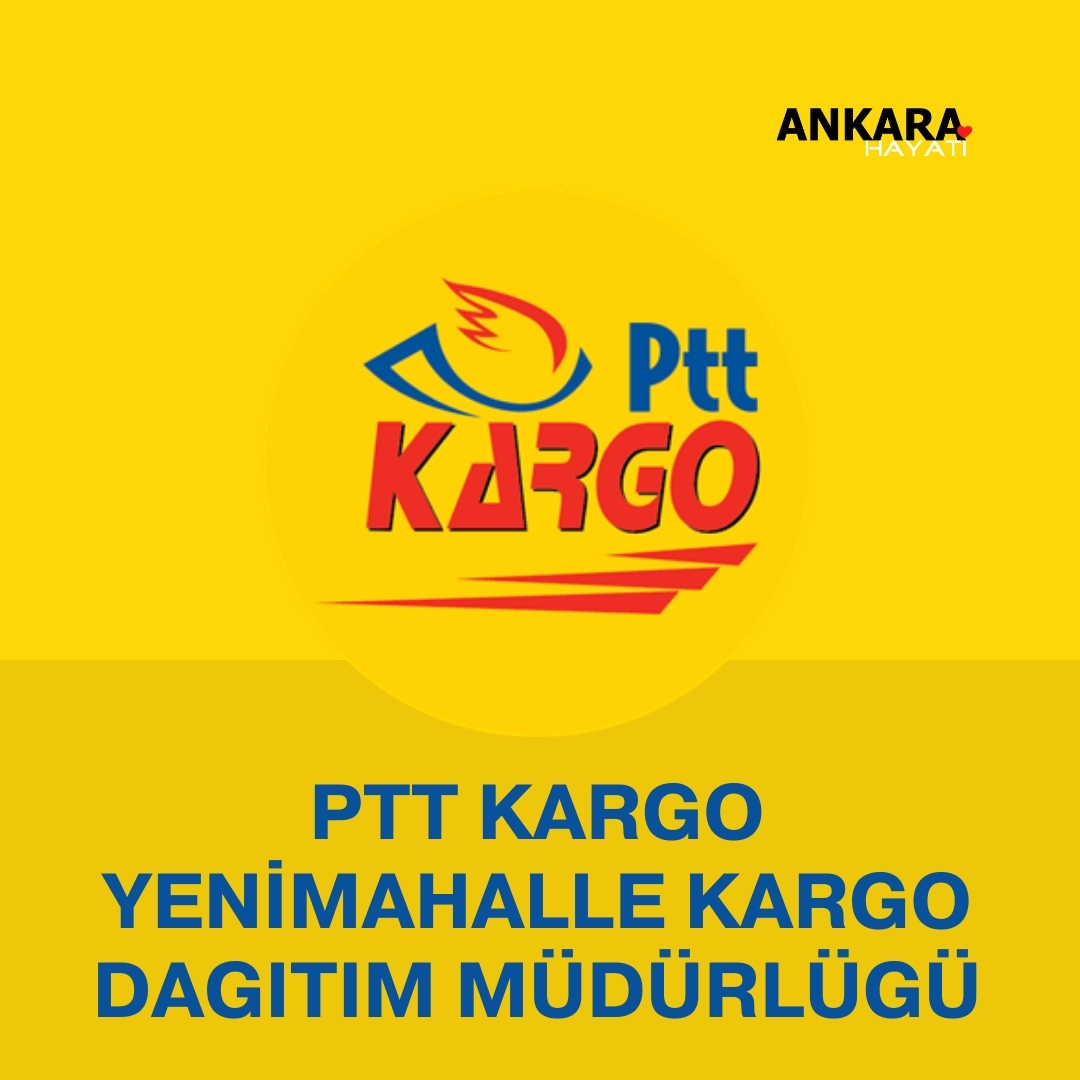 PTT Kargo Yenimahalle Kargo Dagıtım Müdürlügü