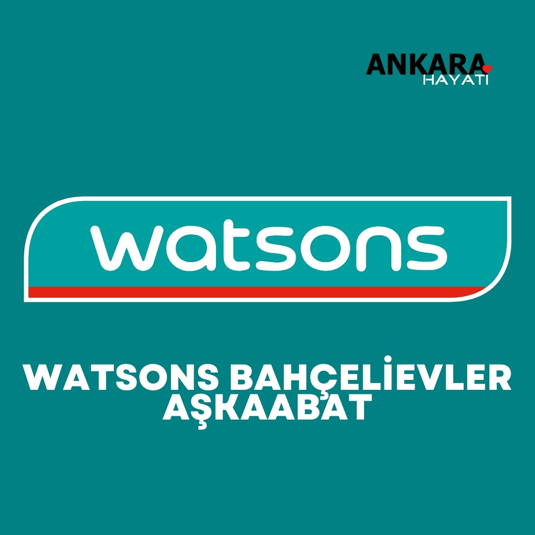 Watsons Bahçelievler Aşkaabat Watsons Bahçelievler Aşkaabat